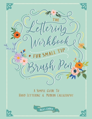 The Lettering Workbook for Small Tip Brush Pen: A Simple Guide to Hand Lettering and Modern Calligraphy - Ricca's Garden