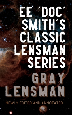 Gray Lensman: Annotated Edition - Edward Elmer 'doc' Smith