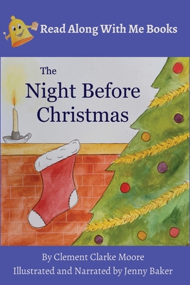 The Night Before Christmas: By Clement Clarke Moore Illustrated and Narrated by Jenny Baker - Clement Clarke Moore