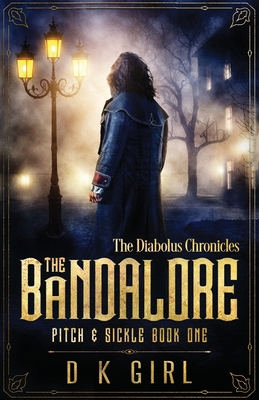 The Bandalore - Pitch & Sickle Book One - D. K. Girl