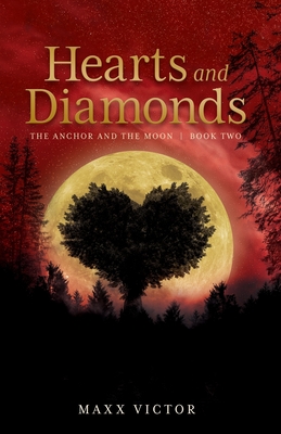 Hearts and Diamonds: The Anchor and the Moon Book Two - Maxx Victor