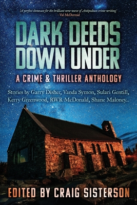 Dark Deeds Down Under: A Crime & Thriller Anthology - Craig Sisterson