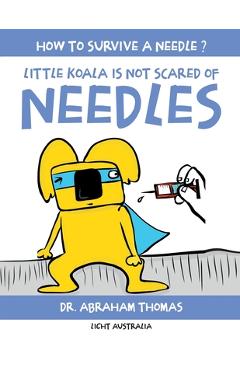 Coperta cărții 'Little Koala Is Not Scared Of Needles - Abraham Thomas'