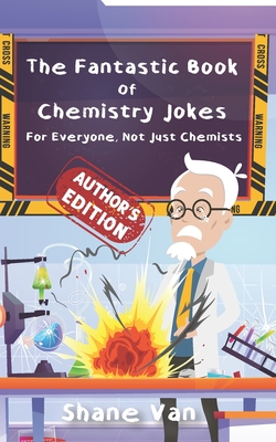 The Fantastic Book of Chemistry Jokes: For Everyone, Not Just Chemists - Amy Sprinks