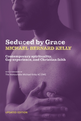Seduced By Grace: Contemporary spirituality, Gay experience, and Christian faith - Michael Bernard Kelly