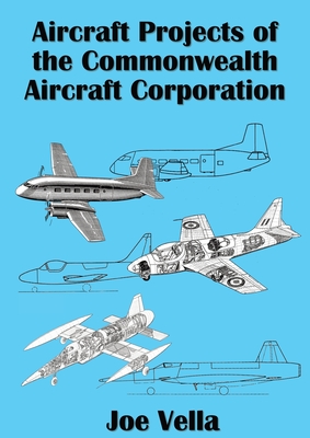 Coperta cărții 'Aircraft Projects of the Commonwealth Aircraft Corporation - Joe A. Vella'