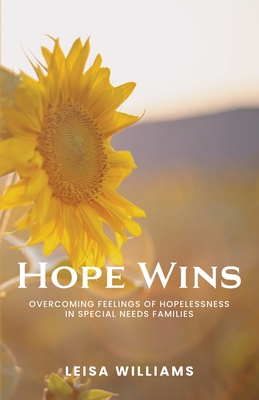 Hope Wins: Overcoming feelings of hopelessness in special needs families - Leisa Williams