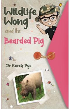 Coperta cărții 'Wildlife Wong and the Bearded Pig - Sarah R. Pye'
