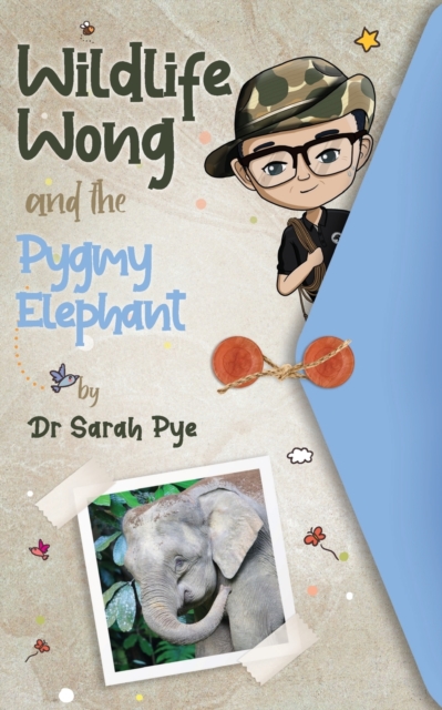 Coperta cărții 'Wildlife Wong and the Pygmy Elephant - Sarah Pye'