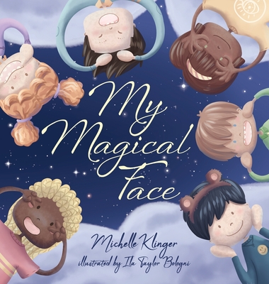 My Magical Face: A Children's Book About Self-Love, Self-Esteem and Celebrating Diversity - Michelle Klinger