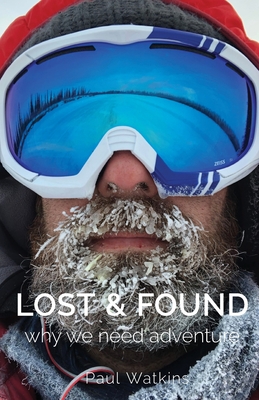 Lost & Found: Why we need adventure - Paul J. Watkins