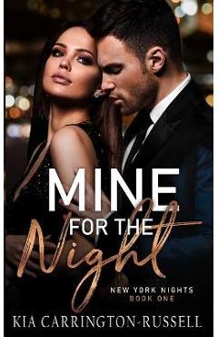 Coperta cărții 'Mine for the Night: New York Nights Book 1 - Kia Carrington-russell'