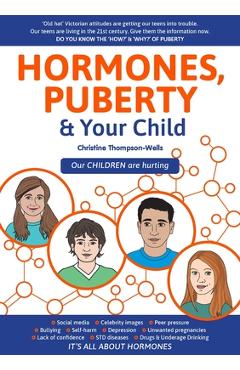Coperta cărții 'Hormones, Puberty & Your Child: 'Old Hat' Victorian Attitudes Are Getting Our Teens Into Trouble - Christine'