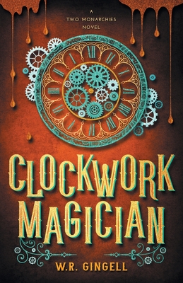 Clockwork Magician - W. R. Gingell