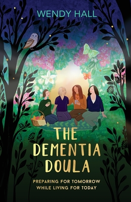 The Dementia Doula - Wendy M. Hall