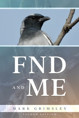FND and ME: Second Edition - Mark Grimsley