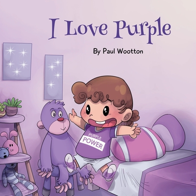 I Love Purple: A fun, colourful picture book for baby and preschool children - Paul Wootton