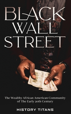 Black Wall Street: The Wealthy African American Community of the Early 20th Century - History Titans