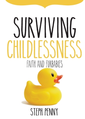 Surviving Childlessness: Faith and Furbabies - Steph Penny