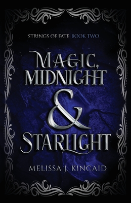 Magic, Midnight and Starlight: Strings of Fate: Book Two - Melissa J. Kincaid