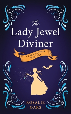 The Lady Jewel Diviner: Book 1 in the Lady Diviner series - Rosalie Oaks