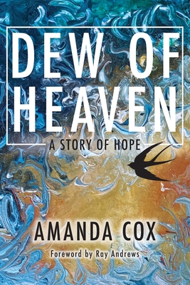 Dew of Heaven: A Story of Hope - Amanda Cox