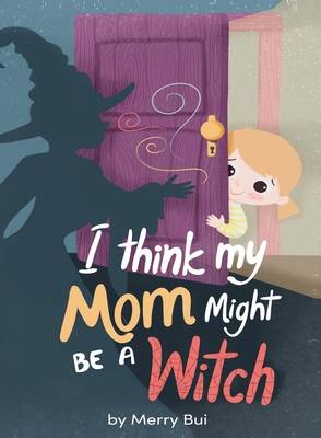 I think my mom might be a witch - Trang T. Bui