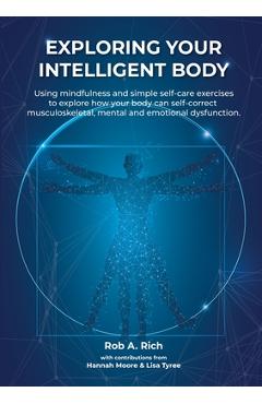 Coperta cărții 'Exploring your intelligent body: Using mindfulness and simple self-care exercises to explore how your body can'