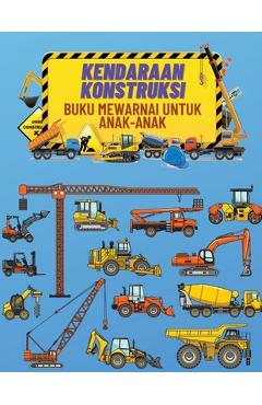 Coperta cărții 'Kendaraan Konstruksi Buku Mewarnai Untuk Anak-Anak: Buku Mewarnai Konstruksi Terbaik yang Dipenuhi Dengan 40+ Desain'