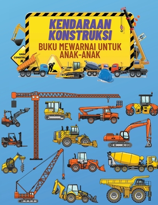 Kendaraan Konstruksi Buku Mewarnai Untuk Anak-Anak: Buku Mewarnai Konstruksi Terbaik yang Dipenuhi Dengan 40+ Desain Truk Besar, Derek, Traktor, Pengg - Andri Wati