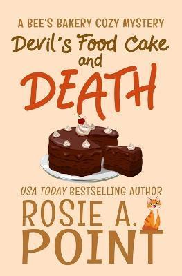 Devil's Food Cake and Death: A Culinary Cozy Mystery - Rosie A. Point