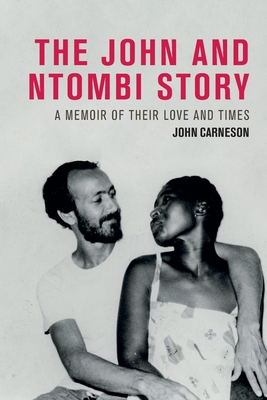 The John and Ntombi Story - John Carneson