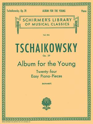 Album for the Young (24 Easy Pieces), Op. 39: Schirmer Library of Classics Volume 816 Piano Solo - Pyotr Il'yich Tchaikovsky