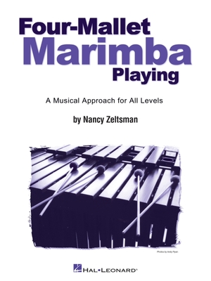 Four-Mallet Marimba Playing: A Musical Approach for All Levels - Nancy Zeltsman