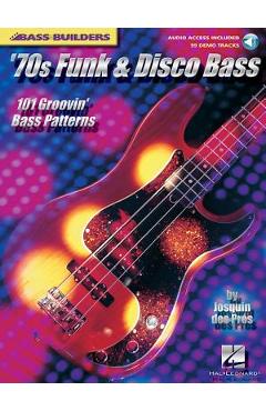 Coperta cărții ''70s Funk & Disco Bass: 101 Groovin' Bass Patterns [With CD with 99 Full-Demo Tracks] - Josquin Des Pres'