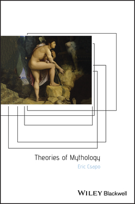 Theories of Mythology - Eric Csapo