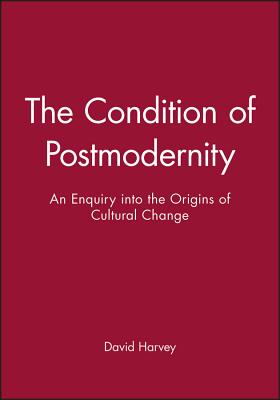 The Condition of Postmodernity - David Harvey