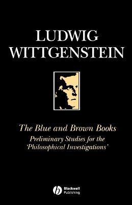 The Blue and Brown Books: Preliminary Studies for the 'Philosophical Investigation' - Ludwig Wittgenstein