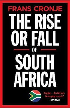 Coperta cărții 'The Rise or Fall of South Africa: Latest scenarios - Frans Cronje'