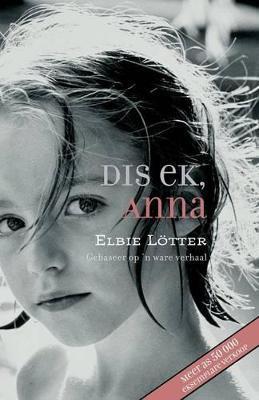Dis ek, Anna - Elbie Lötter