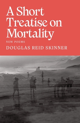 A Short Treatise on Mortality - Douglas Reid Skinner