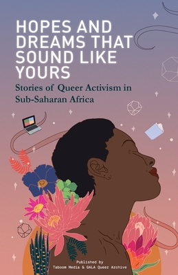 Hopes and Dreams That Sound Like Yours: Stories of Queer Activism in Sub-Saharan Africa - Taboom Media