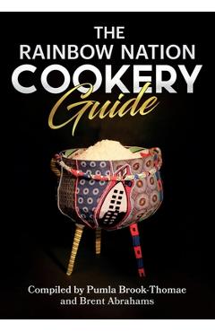Coperta cărții 'The Rainbow Nation Cookery Guide: Cook like a South African - Pumla Brook-thomae'