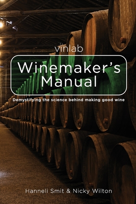 Vinlab Winemaker´s Manual: Demystifying the science behind making good wine - Nicky Wilton