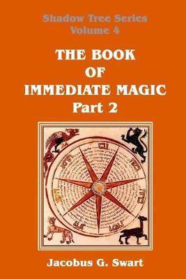 Coperta cărții 'The Book of Immediate Magic - Part 2 - Jacobus G. Swart'