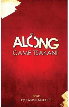 Coperta cărții 'Along Came Tsakani - Kagiso Modupe'