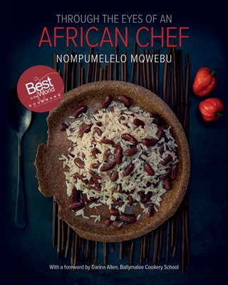 Through the Eyes of an African Chef - Nompumelelo Mqwebu