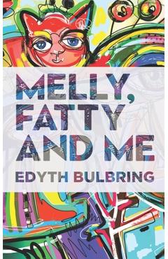 Coperta cărții 'Melly, Fatty and Me - Edyth Bulbring'