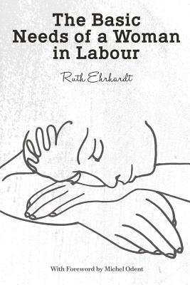 The Basic Needs of a Woman in Labour - Michel Odent