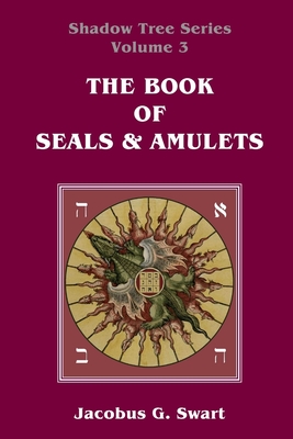 The Book of Seals & Amulets - Jacobus G. Swart